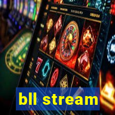 bll stream